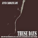 Anne Caroline Joy - These Days Remix Pop Dance Rudimental feat Jess Glynne Macklemore Dan Caplen…