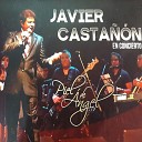 Javier Casta n - Como No Voy a Quererte En Vivo