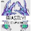 Ghastly - Kick It Up A Notch Original mix