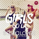 Sasha Lopez ft Ale Blake - Girls Go La Radio Edit