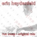 Eric Heydenfeld - Run Away Original Mix