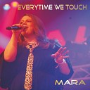 Mara - Everytime We Touch Radio Version