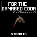 Simnoid - For the Damaged Coda From Rick and Morty