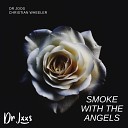 Dr Joos Christian Wheeler - Smoke With the Angels