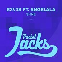 R3V3S feat Angelala - Shine Original Mix