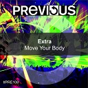 EXTRA - Move Your Body Original Mix