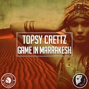 Topsy Crettz - Game In Marrakesh Original Mix