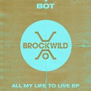 BOT - All My Life To Live Original Mix