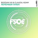 Bogdan Vix Claudiu Adam - Remember When Original Mix
