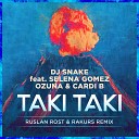 DJ Snake feat Selena Gomez Ozuna vs Cardi B - Taki Taki