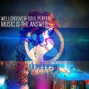 WellGroove Soul Player - Music Is The Answer Original Mix