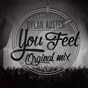 Dylan Austen - You Feel Original Mix