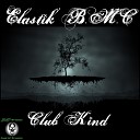 Elastik B M C - Club Kind Original Mix