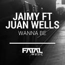 Jaimy feat Juan Wells - Wanna Be Fatal Music Mix