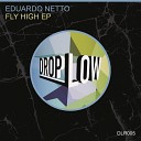 Eduardo Netto - Fly High Original Mix