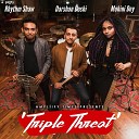 Darshan Doshi feat Mohini Dey Rhythm Shaw - Triple Threat