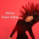 Shiraz - Sahar Sahar