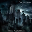 Dark Matter - Dying Light
