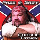 Charlie Tatman - Redneck Son of the South