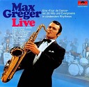 Max Greger - Love This Is My Song A Man Without Love