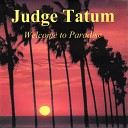 Judge Tatum - Welcome to Paradise