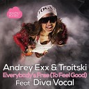 Andrey Exx Troitski Diva Vocal - Everybodys Free To Feel Good dj vitaco remix