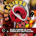 Alex Casini feat. Charles Castellini - Cubalibre Star (Radio Edit)