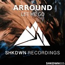 Arround - Let Me Go Extended Mix