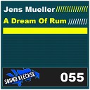 Jens Mueller - A Dream of Rum Original Mix