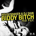 Biddy Bitch feat DJ Sign feat P S Y Houseshaker Original… - d