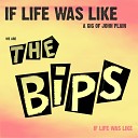 The Bips - I Don t Wanna Live Tomorrow