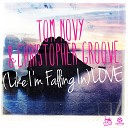 Tom Novy amp Christopher Groove - Love Like I 039 m Falling In