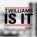 T Williams - Is It