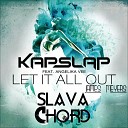 Kap Slap ft Angelika Vee James Meyers - Let It All Out SLAVA CHORD Remix