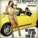 DJ Sanny J feat Mr Shammi - Blame It On the DJ Original Extended Mix