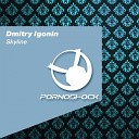 Dmitry Igonin - Skyline Original Mix