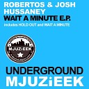 Robertos Josh Hussaney - Wait A Minute Original Mix