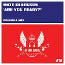 Matt Clarkson - Are You Ready Original Mix