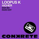 Loopus K - Higher Radio Edit