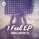 Daniele Mistretta - I Feel Original Mix