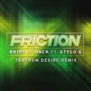 Friction feat Stylo G - Bring It Back Tantrum Desire Remix