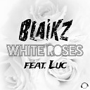 Blaikz feat Luc - White Roses Basslouder Remix
