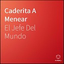 El Jefe Del Mundo - Mi Actuacion Estelar