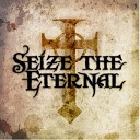 Seize the Eternal - All I Want
