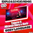 Tujamo feat Miranda Glory Haris - Body Language Explo DJ VoJo Remix