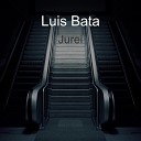 Luis Bata - Jurei