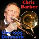 Chris Barber - Big Noise From Winnetka Live