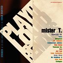 Mister T - Play It Loud My Neighbour Is Remix