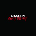 Nasser - Can t Get Out Edit