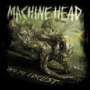 Machine Head - Locust Live Mayhem Festival 2011